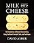 Milk Into Cheese: The Found...