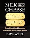 Milk Into Cheese:...