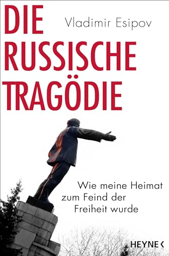 Die russische Tragödie: Wie meine Heimat zum Feind der Freiheit wurde (German Edition)