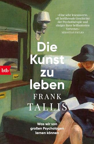 Die Kunst zu leben: Was wir von großen Psychologen lernen können (German Edition)