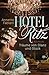 Hotel Ritz. Träume von Glanz und Glück by Annette Fabiani