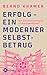 Erfolg – ein moderner Selbstbetrug: Von der Entzauberung der Leistungsgesellschaft (German Edition)