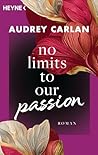 No Limits To Our Passion: Roman (Die Soul-Sisters-Reihe 1) (German Edition) No Limits To Our Passion: Roman (Die Soul-Sisters-Reihe 1) (German Edition)