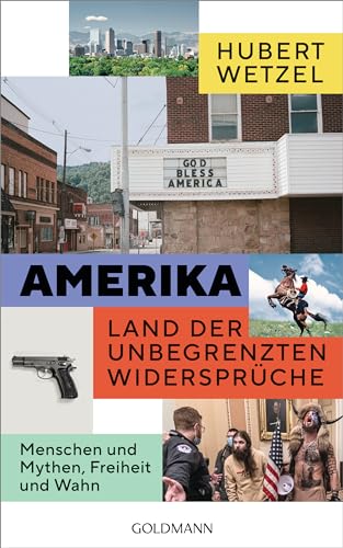 Amerika – Land der unbegrenzten Widersprüche: Menschen und Mythen, Freiheit und Wahn (German Edition)