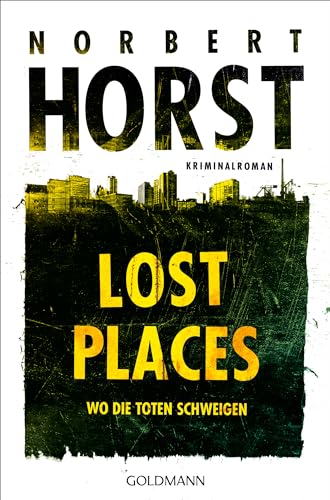Lost Places: Wo die Toten schweigen (Lopez, Rahn und Müller ermitteln, #1)
