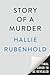 Story of a Murder by Hallie Rubenhold