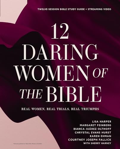 12 Daring Women of the Bible Study Guide plus Streaming Video: Real Women, Real Trials, Real Triumphs (Paperback)