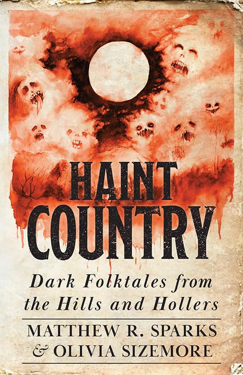Haint Country: Dark Folktales from the Hills and Hollers (Hardcover)