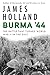Burma '44: The Battle That Turned World War II in the East