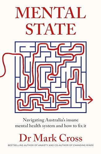 Mental State: The insanity of Australia's mental health system - and how to fix it (Kindle Edition)