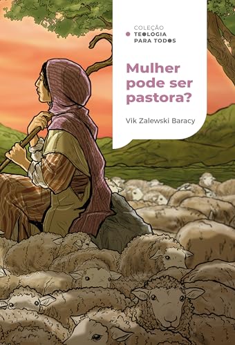 Mulher pode ser pastora? | Coleção Teologia para todos (Portuguese Edition)