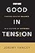 Good in Tension Study Guide: Finding Healthy Balance in a Culture of Extremes
