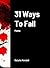 31 Ways To Fall: Poems by N...