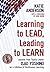 Learning to Lead, Leading t...