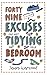 49 Excuses for Not Tidying Your Bedroom (The Excuse Encyclopedia)
