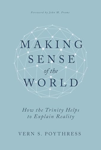 Making Sense of the World: How the Trinity Helps to Explain Reality (Hardcover)