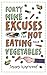 49 Excuses for Not Eating Your Vegetables (The Excuses Encyclopedia)
