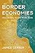 Border Economies by James Gerber