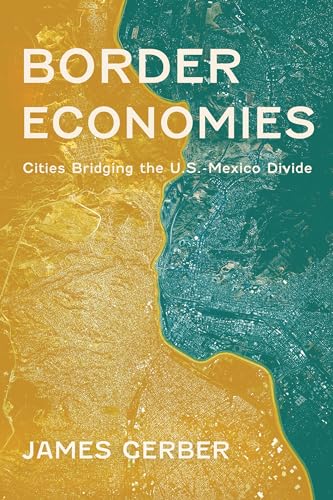 Border Economies: Cities Bridging the U.S.-Mexico Divide (Paperback)