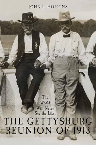 The World Will Never See the Like: The Gettysburg Reunion of 1913 (Kindle Edition)