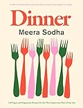 Dinner: 120 Vegan and Vegetarian Recipes for the Most Important Meal of the Day