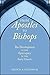 From Apostles to Bishops: The Development of the Episcopacy in the Early Church