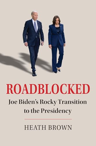 Roadblocked: Joe Biden's Rocky Transition to the Presidency (Paperback)