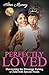 Perfectly Loved: Discoverin...