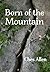 Born of the Mountain