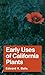 Early Uses of California Plants by Edward K. Balls