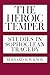 The Heroic Temper: Studies in Sophoclean Tragedy (Sather Classical Lectures Book 35)