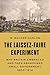 The Laissez-Faire Experimen...
