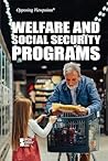 Welfare and Social Security Programs (Opposing Viewpoints)