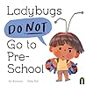 Ladybugs Do Not Go to Preschool (Preschool Problems) Ladybugs Do Not Go to Preschool (Preschool Problems)