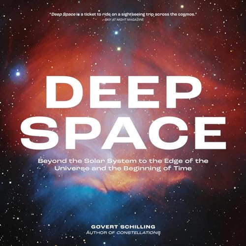 Deep Space: Beyond the Solar System to the Edge of the Universe and the Beginning of Time (Paperback)