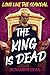 The King Is Dead