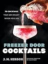 Freezer Door Cocktails by J. M. Hirsch
