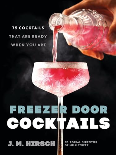 Freezer Door Cocktails: 75 Cocktails That Are Ready When You Are (Hardcover)