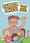 Dadder Jokes!: Over 500 MORE Groans and Chuckles (Dad Jokes)