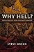 Why Hell?: Three Christian Views Critically Examined