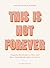 This Is Not Forever: Hopeful Reminders That God Has Abundantly More in Store (90 Devotions)