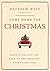 Come Home for Christmas: Jesus Is Calling You Back to the Greatest Story Ever Told