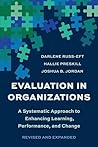 Evaluation In Organizations: A Systematic Approach To Enhancing Learning, Performance, And Change