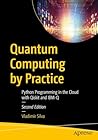 Quantum Computing by Practice: Python Programming in the Cloud with Qiskit and IBM-Q Quantum Computing by Practice: Python Programming in the Cloud with Qiskit and IBM-Q