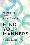 Mind Your Manners: An Insider's Guide to Social Fluency Mind Your Manners: An Insider's Guide to Social Fluency