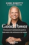Good power: Promuovere il cambiamento positivo nelle nostre vite, nel lavoro e nel mondo (Italian Edition)