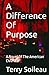 A Difference Of Purpose: A ...