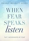 When Fear Speaks, Listen: The 7 Messengers of Fear