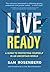 Live Ready: A Guide to Protecting Yourself In An Uncertain World