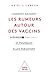 Comment naissent les rumeurs autour des vaccins (et pourquoi ... by Heidi J. Larson